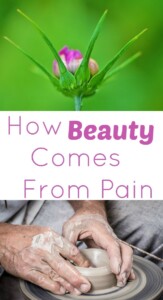 Pinterest How BEAUTY comes from pain