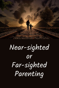 Far-sighted parenting